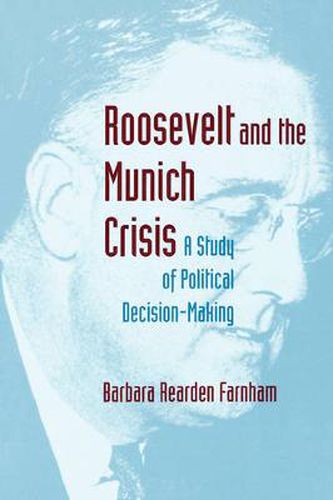 Cover image for Roosevelt and the Munich Crisis: A Study of Political Decision-making