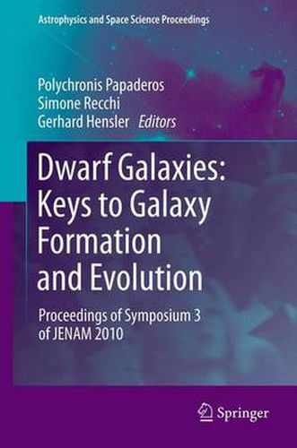 Cover image for Dwarf Galaxies: Keys to Galaxy Formation and Evolution: Proceedings of Symposium 3 of JENAM 2010