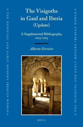 The Visigoths in Gaul and Iberia (Update): A Supplemental Bibliography, 2013-2015