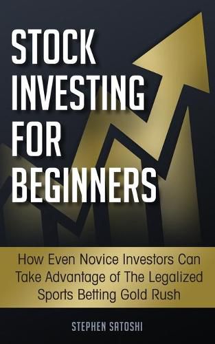 Cover image for Stock Investing for Beginners: How Even Novice Investors Can Take Advantage of The Legalized Sports Betting Gold Rush