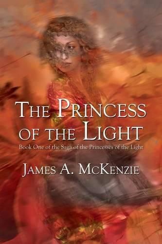 Cover image for The Princess of the Light: Book One of the Saga of the Princesses of the Light
