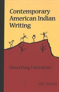 Cover image for Contemporary American Indian Writing: Unsettling Literature