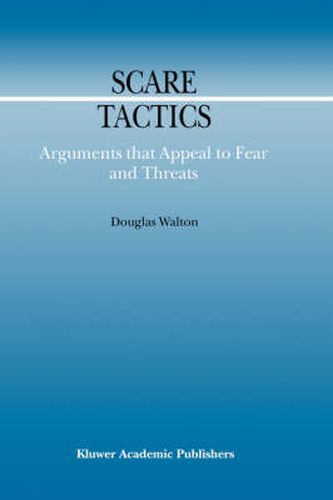 Cover image for Scare Tactics: Arguments that Appeal to Fear and Threats