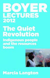 Cover image for Boyer Lectures 2012: The Quiet Revolution: Indigenous People and the Resources Boom