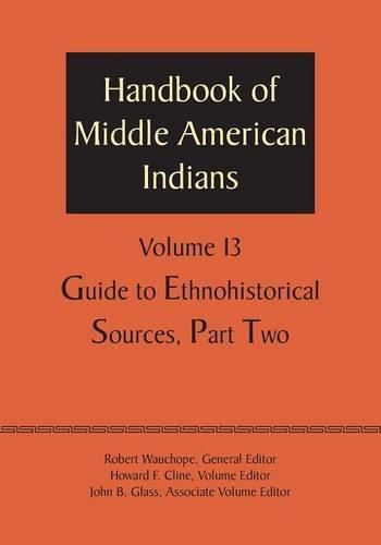 Handbook of Middle American Indians, Volume 13: Guide to Ethnohistorical Sources, Part Two