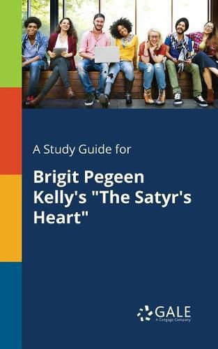 Cover image for A Study Guide for Brigit Pegeen Kelly's The Satyr's Heart