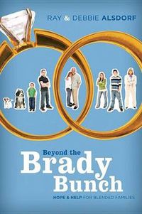 Cover image for Beyond the Brady Bunch: Hope and Help for Blended Families