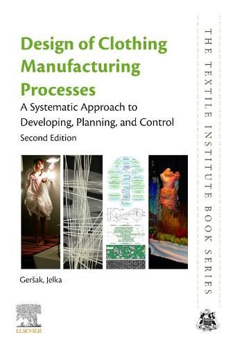 Cover image for Design of Clothing Manufacturing Processes: A Systematic Approach to Developing, Planning, and Control