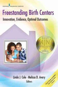 Cover image for Freestanding Birth Centers: Innovation, Evidence, Optimal Outcomes