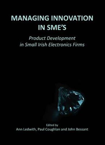 Cover image for Managing Innovation in SMEs: Product Development in Small Irish Electronics Firms