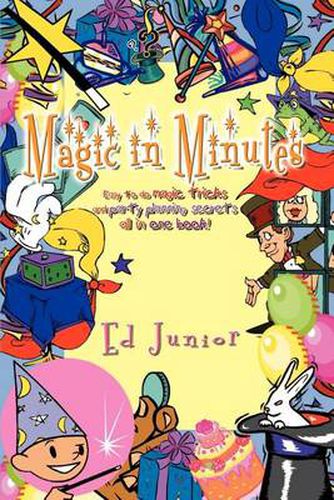 Cover image for Magic in Minutes: Easy to Do Magic Tricks and Party Planning Secrets All in One Book!