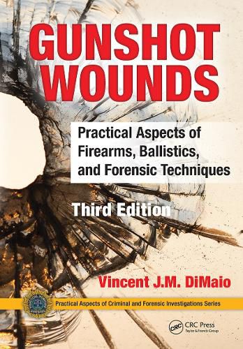 Cover image for Gunshot Wounds: Practical Aspects of Firearms, Ballistics, and Forensic Techniques