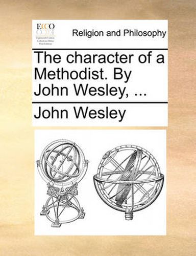 Cover image for The Character of a Methodist. by John Wesley, ...