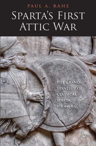 Cover image for Sparta's First Attic War: The Grand Strategy of Classical Sparta, 478-446 B.C.