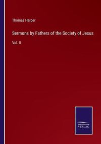 Cover image for Sermons by Fathers of the Society of Jesus: Vol. II