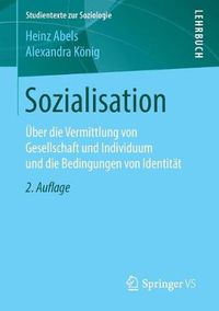 Cover image for Sozialisation: UEber Die Vermittlung Von Gesellschaft Und Individuum Und Die Bedingungen Von Identitat
