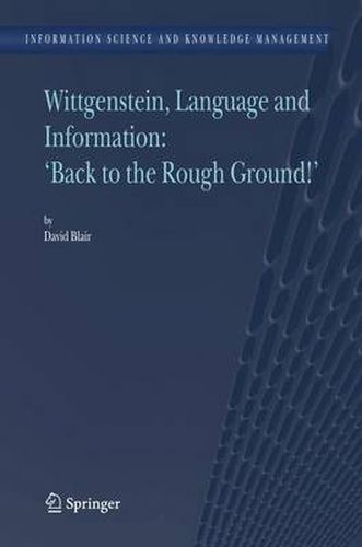 Cover image for Wittgenstein, Language and Information:  Back to the Rough Ground!