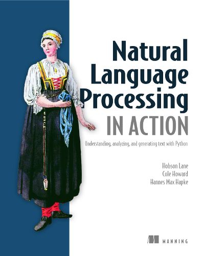 Cover image for Natural Language Processing in Action: Understanding, analyzing, and generating text with Python