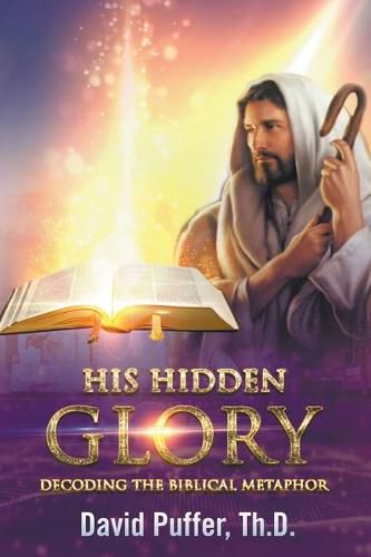 Cover image for His Hidden Glory: Decoding The Biblical Metaphor