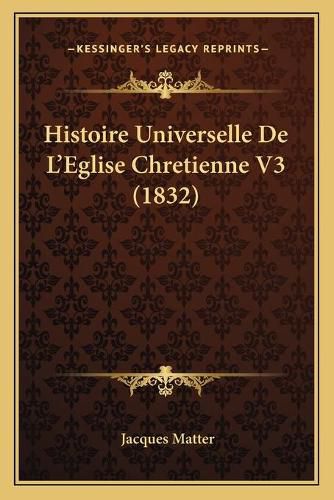 Histoire Universelle de L'Eglise Chretienne V3 (1832)