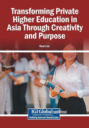 Cover image for Transforming Private Higher Education in Asia Through Creativity and Purpose