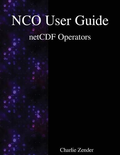 Cover image for NCO User Guide: netCDF Operators