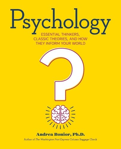 Cover image for Psychology: Essential Thinkers, Classic Theories, and How They Inform Your World