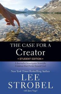 Cover image for The Case for a Creator Student Edition: A Journalist Investigates Scientific Evidence that Points Toward God