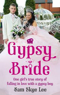Cover image for Gypsy Bride: One Girl's True Story of Falling in Love with a Gypsy Boy