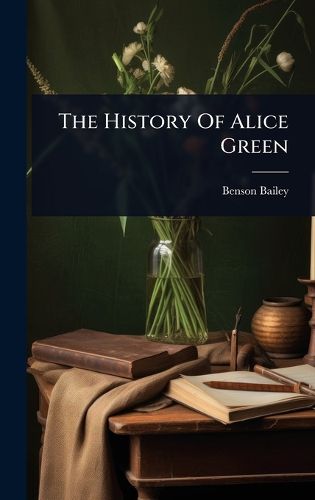 Cover image for The History Of Alice Green