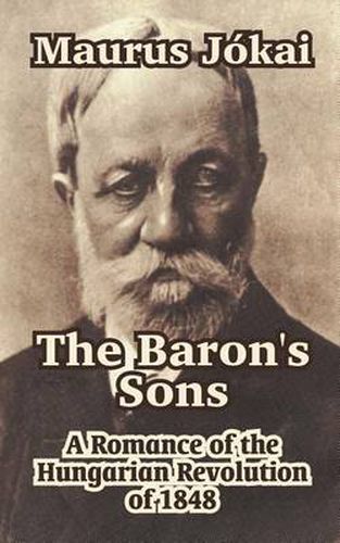 Cover image for The Baron's Sons: A Romance of the Hungarian Revolution of 1848