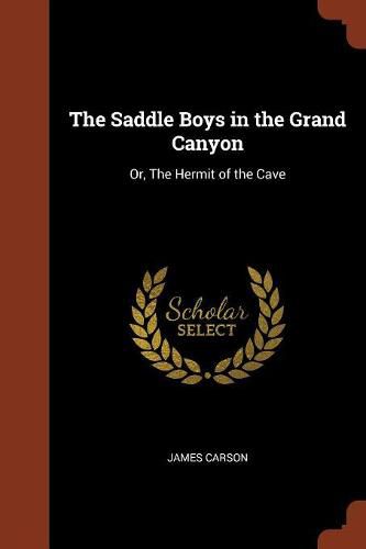 The Saddle Boys in the Grand Canyon: Or, the Hermit of the Cave