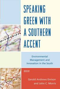 Cover image for Speaking Green with a Southern Accent: Environmental Management and Innovation in the South