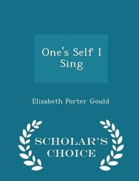 Cover image for One's Self I Sing - Scholar's Choice Edition