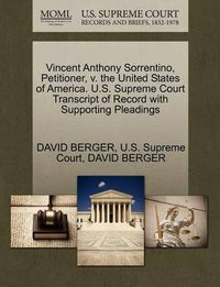 Cover image for Vincent Anthony Sorrentino, Petitioner, V. the United States of America. U.S. Supreme Court Transcript of Record with Supporting Pleadings