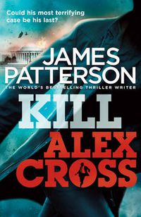 Cover image for Kill Alex Cross: (Alex Cross 18)