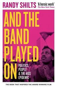 Cover image for And the Band Played On: Politics, People, and the AIDS Epidemic