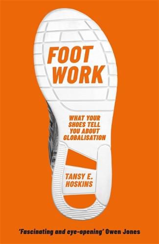 Cover image for Foot Work: What Your Shoes Tell You About Globalisation