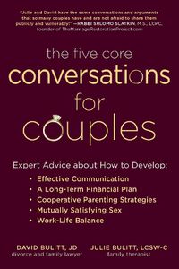 Cover image for The Five Core Conversations for Couples: Expert Advice about How to Develop Effective Communication, a Long-Term Financial Plan, Cooperative Parenting Strategies, Mutually Satisfying Sex, and Work-Life Balance