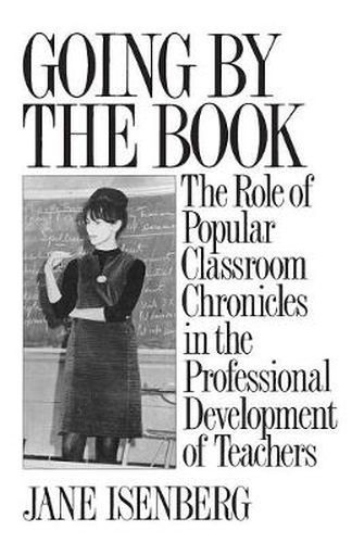 Cover image for Going by the Book: The Role of Popular Classroom Chronicles in the Professional Development of Teachers