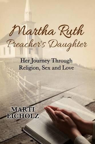 Cover image for Martha Ruth, Preacher's Daughter: Her Journey Through Religion, Sex and Love