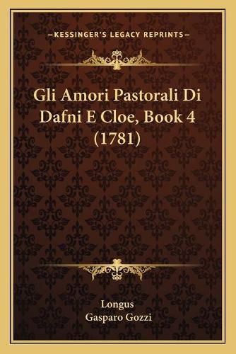 Cover image for Gli Amori Pastorali Di Dafni E Cloe, Book 4 (1781)