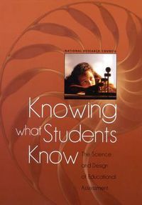 Cover image for Knowing What Students Know: The Science and Design of Educational Assessment
