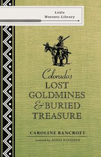 Cover image for Colorado's Lost Gold Mines & Buried Treasure