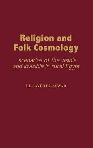 Cover image for Religion and Folk Cosmology: Scenarios of the Visible and Invisible in Rural Egypt