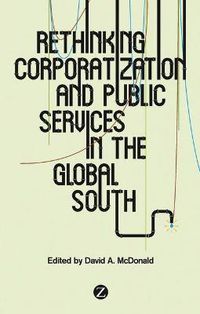 Cover image for Rethinking Corporatization and Public Services in the Global South