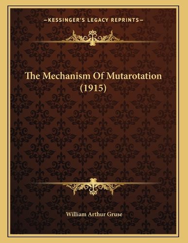 Cover image for The Mechanism of Mutarotation (1915)