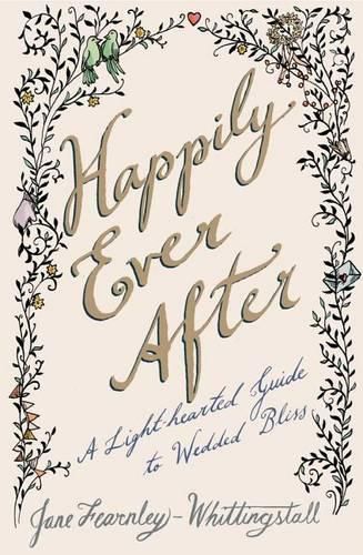 Cover image for Happily Ever After: A Light-Hearted Guide to Wedded Bliss