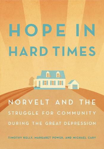 Cover image for Hope in Hard Times: Norvelt and the Struggle for Community During the Great Depression