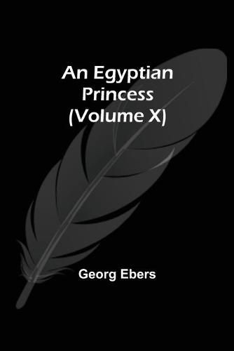 Cover image for An Egyptian Princess (Volume X)